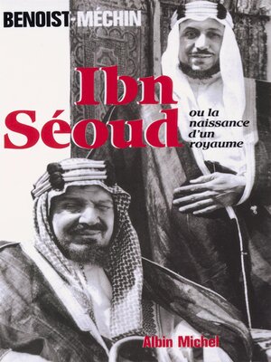 cover image of Ibn-Séoud ou la Naissance d'un royaume